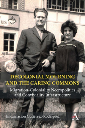 Decolonial Mourning and the Caring Commons: