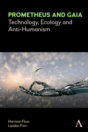 Prometheus and Gaia: Technology, Ecology and
