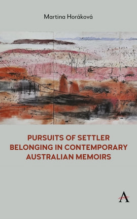 Pursuits of Settler Belonging in Australian PostMillennial Memoirs