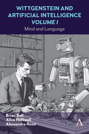 Wittgenstein and Artificial Intelligence Volume I