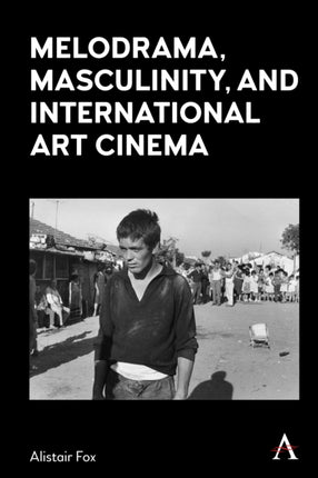 Melodrama Masculinity and International Art