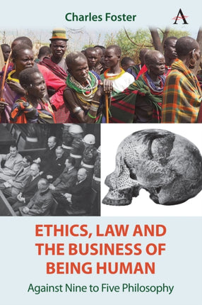Ethics Law and the Business of Being Human