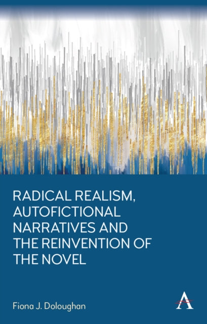 Radical Realism Autofictional Narratives and the