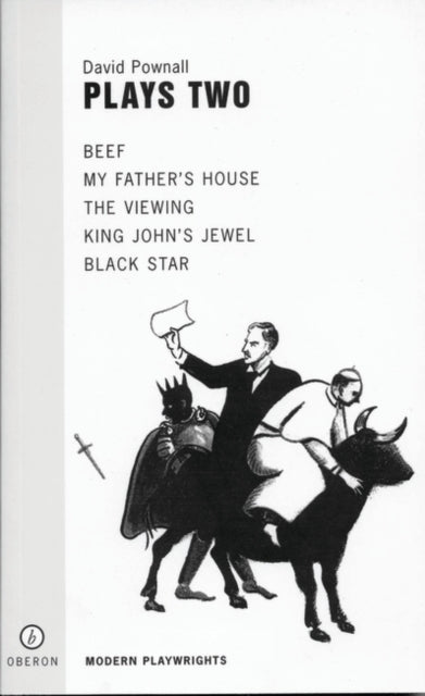 Pownall Plays 2 Beef The Viewing My Fathers House Black Star Oberon Modern Playwrights Plays Two Oberon Modern Playwrights S