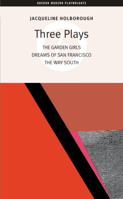 Three Plays Dreams of San Fransisco The Way South The Garden Girls Oberon Modern Playwrights