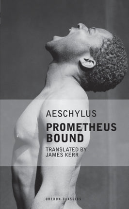 Prometheus Bound Oberon Classics KIT Productions
