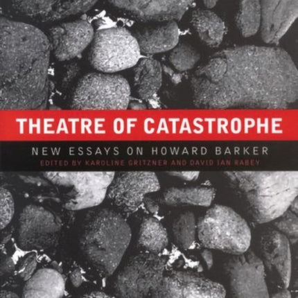 Theatre of Catastrophe: New Essays on Howard Barker (Hardback)