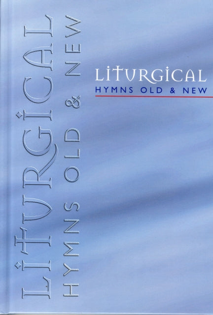 Liturgical Hymns Old  New  Peoples Copy