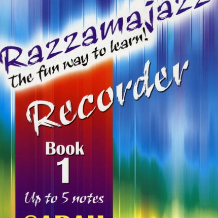 Razzamajazz Recorder Book 1: The Fun and Exciting Way to Learn the Recorder