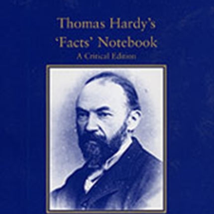 Thomas Hardy’s ‘Facts’ Notebook: A Critical Edition