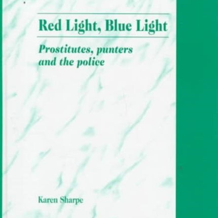 Red Light, Blue Light: Prostitutes, Punters and the Police