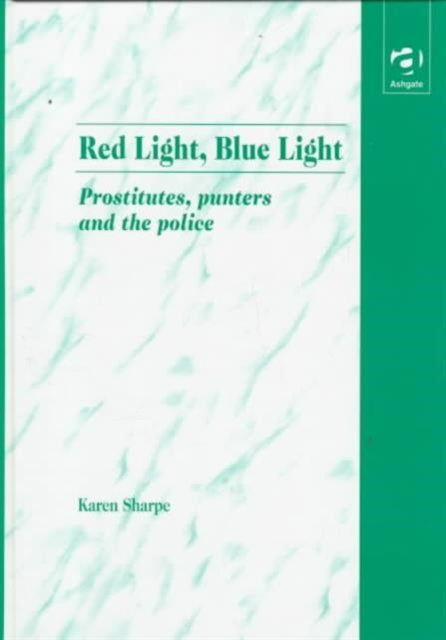 Red Light, Blue Light: Prostitutes, Punters and the Police