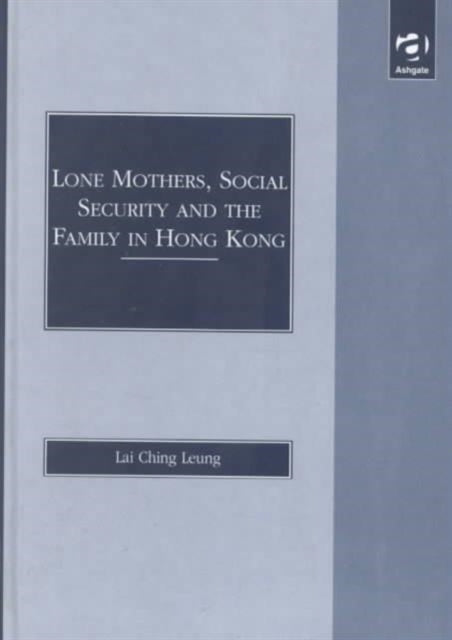 Lone Mothers, Social Security and the Family in Hong Kong