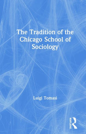 The Tradition of the Chicago School of Sociology