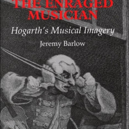 The Enraged Musician: Hogarth's Musical Imagery