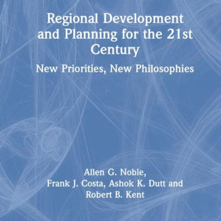 Regional Development and Planning for the 21st Century: New Priorities, New Philosophies