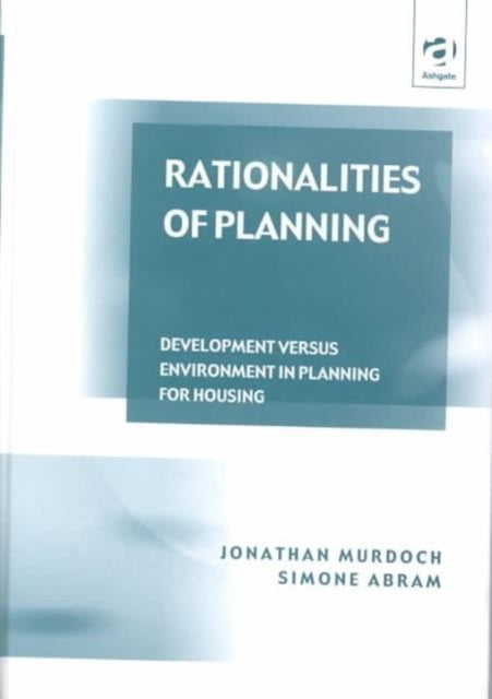 Rationalities of Planning: Development Versus Environment in Planning for Housing