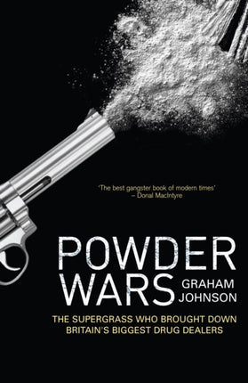 Powder Wars: The Supergrass who Brought Down Britain's Biggest Drug Dealers