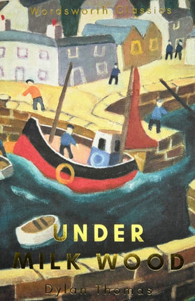 Under Milk Wood: Including Portrait of the Artist as a Young Dog