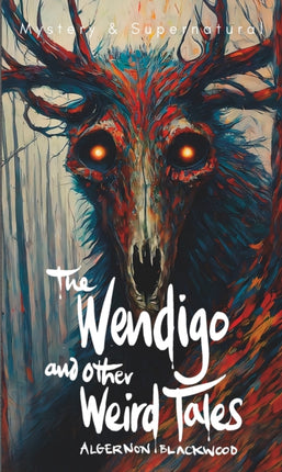 The Wendigo and Other Weird Tales