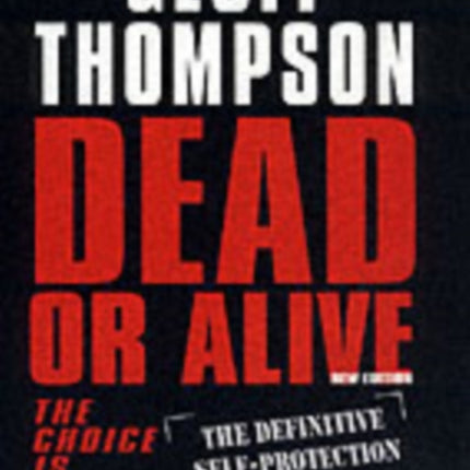 Dead or Alive: The Choice is Yours  - The Definitive Self-protection Handbook