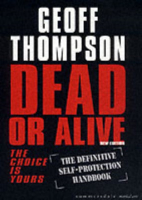 Dead or Alive: The Choice is Yours  - The Definitive Self-protection Handbook