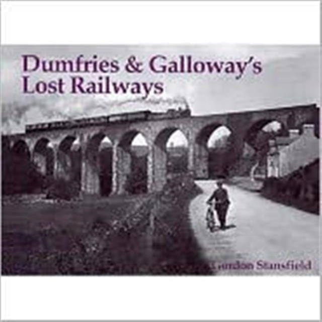 Dumfries and Galloway's Lost Railways