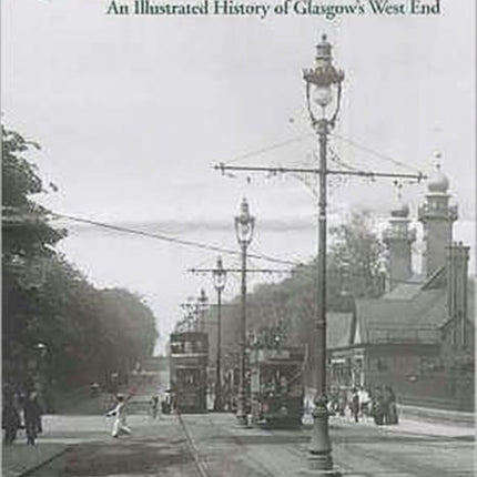 Along Great Western Road: An Illustrated History of Glasgow's West End