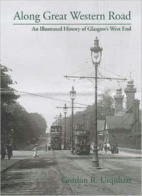 Along Great Western Road: An Illustrated History of Glasgow's West End