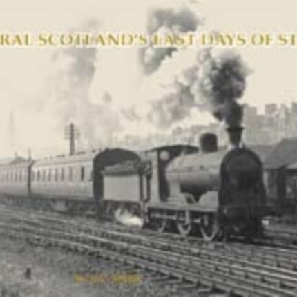 Central Scotland's Last Days of Steam