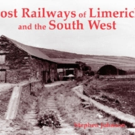 Lost Railways of Limerick and the South West