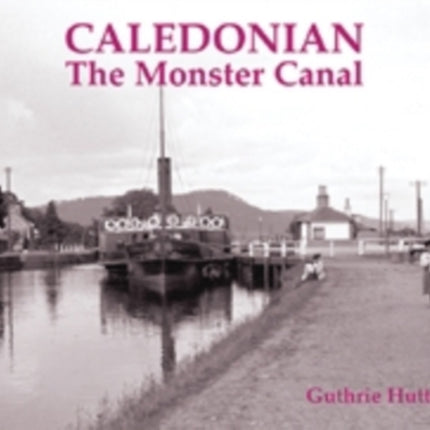 Caledonian, the Monster Canal