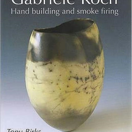 Gabriele Koch - Hand Building and Smoke Firing