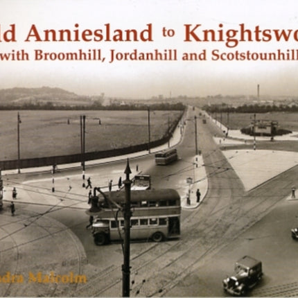 Old Anniesland to Knightswood: with Broomhill, Jordanhill and Scotstounhill