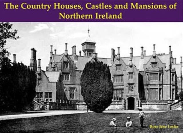 The Country Houses, Castles and Mansions of Northern Ireland