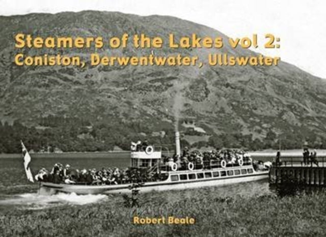 Steamers of the Lakes: v. 2: Coniston, Derwentwater, Ullswater