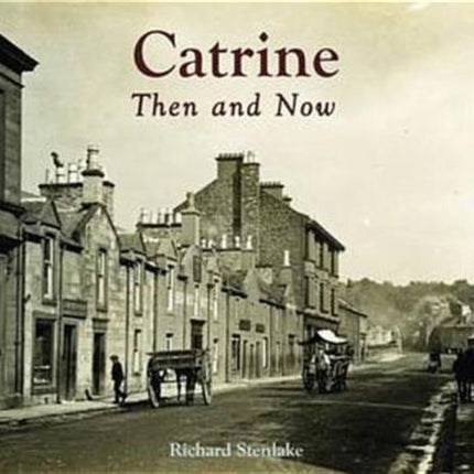 Catrine - Then and Now