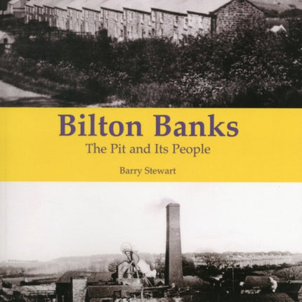 Bilton Banks - The Pit and Its People