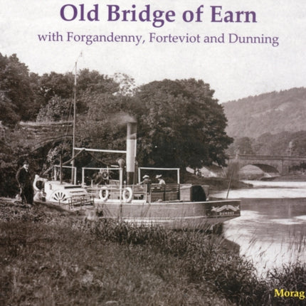 Old Bridge of Earn: with Forgandenny, Forteviot and Denning