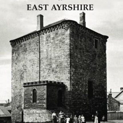 The Country Houses, Castles and Mansions of East Ayrshire