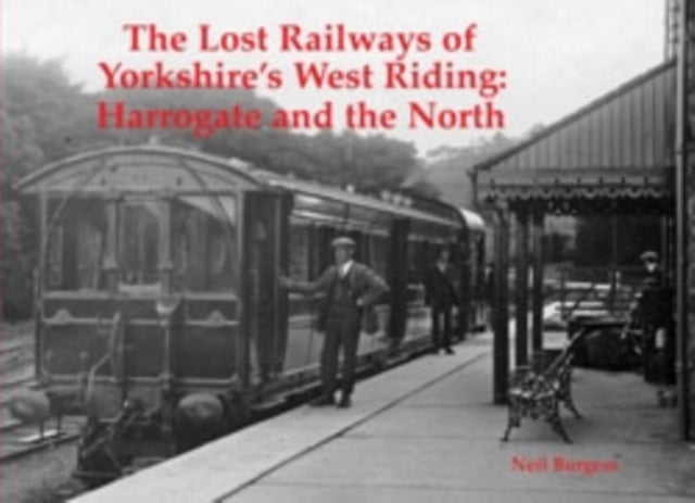 The Lost Railways of Yorkshire's West Riding: Harrogate and the North