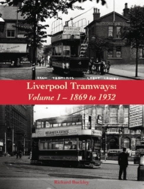 Liverpool Tramways: Volume 1: 1899 to 1932