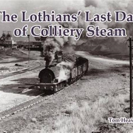 The Lothians' Last Days of Colliery Steam