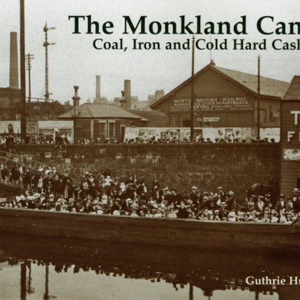 The Monkland Canal: Coal, Iron and Cold Hard Cash