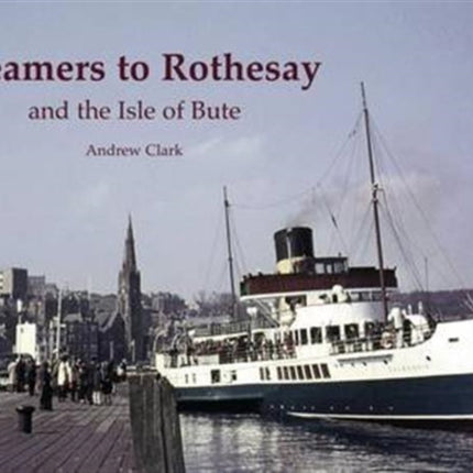 Steamers to Rothesay and the Isle of Bute