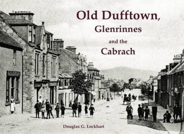 Old Dufftown, Glenrinnes and the Cabrach