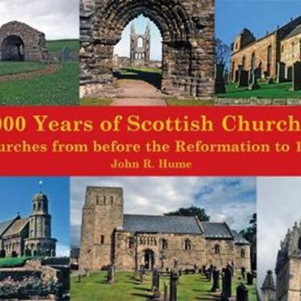 1,000 Years of Scottish Churches: Churches from before the Reformation to 1700