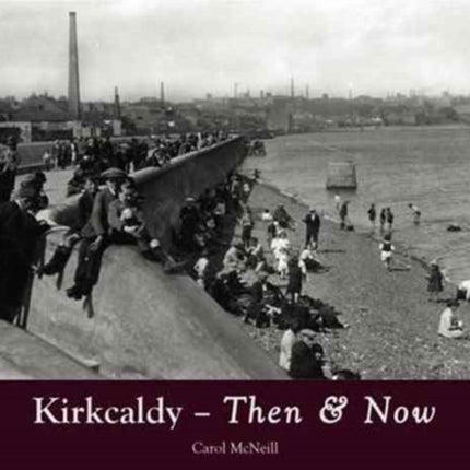 Kirkcaldy Then & Now