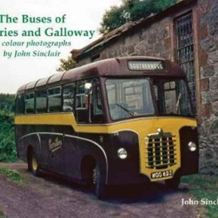 The Buses of Dumfries and Galloway: In Colour Photographs by John Sinclair