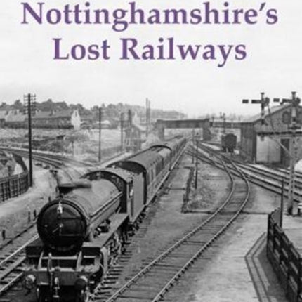 Nottinghamshire's Lost Railways